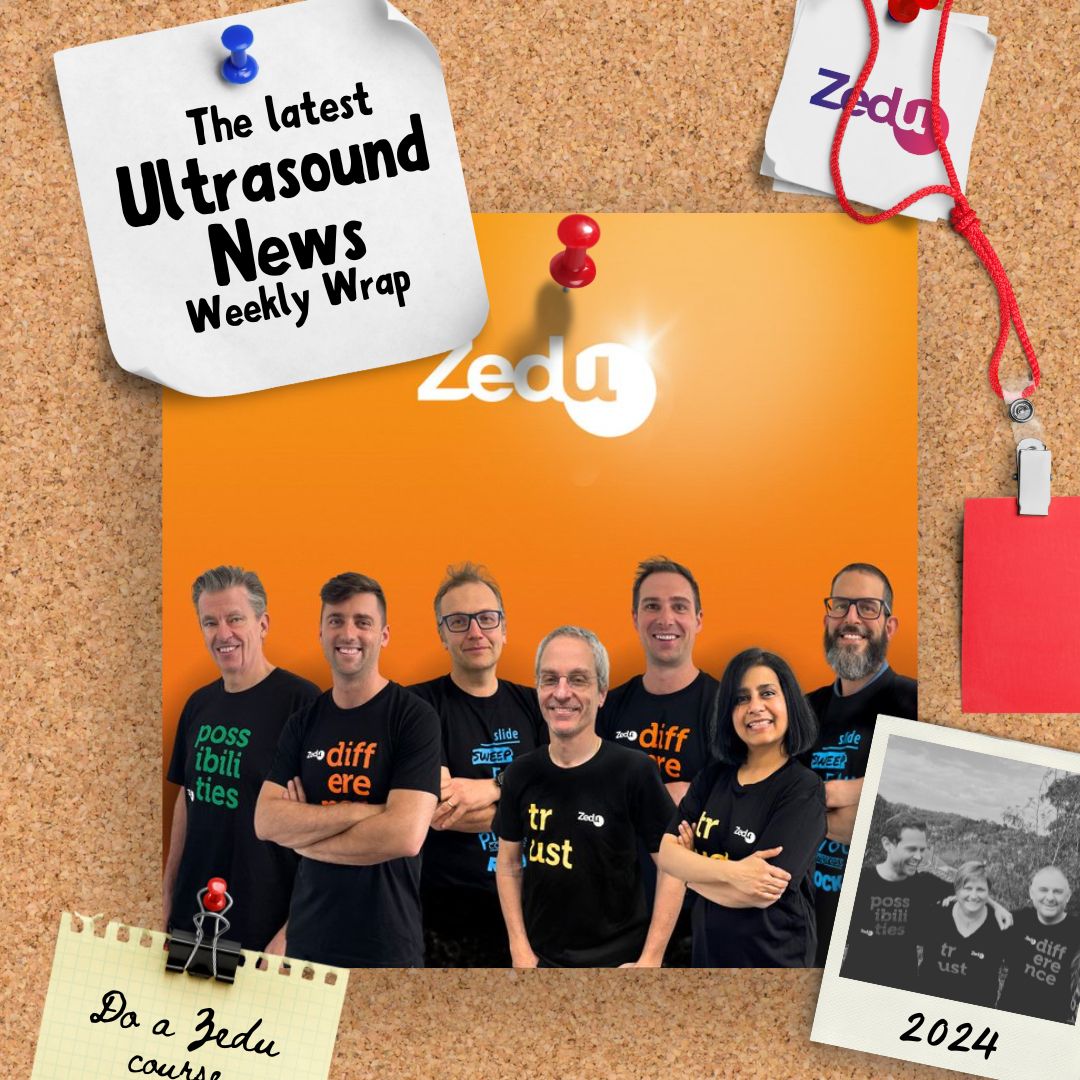 The Zedu weekly wrap - bringing together the best in free ultrasound news, views and opinions from across the internet.