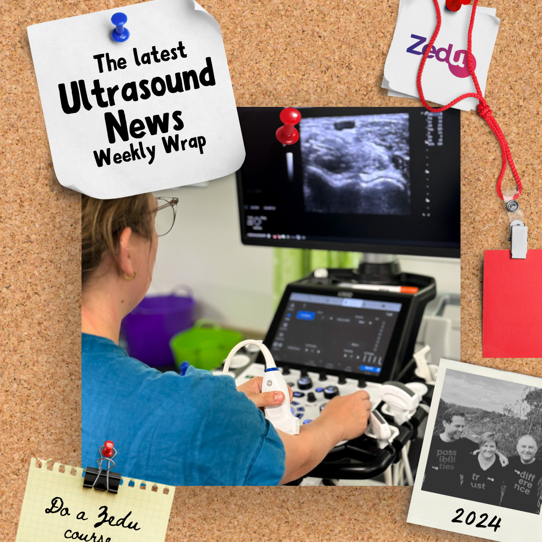 The Zedu weekly wrap - bringing together the best in free ultrasound news, views and opinions from across the internet.